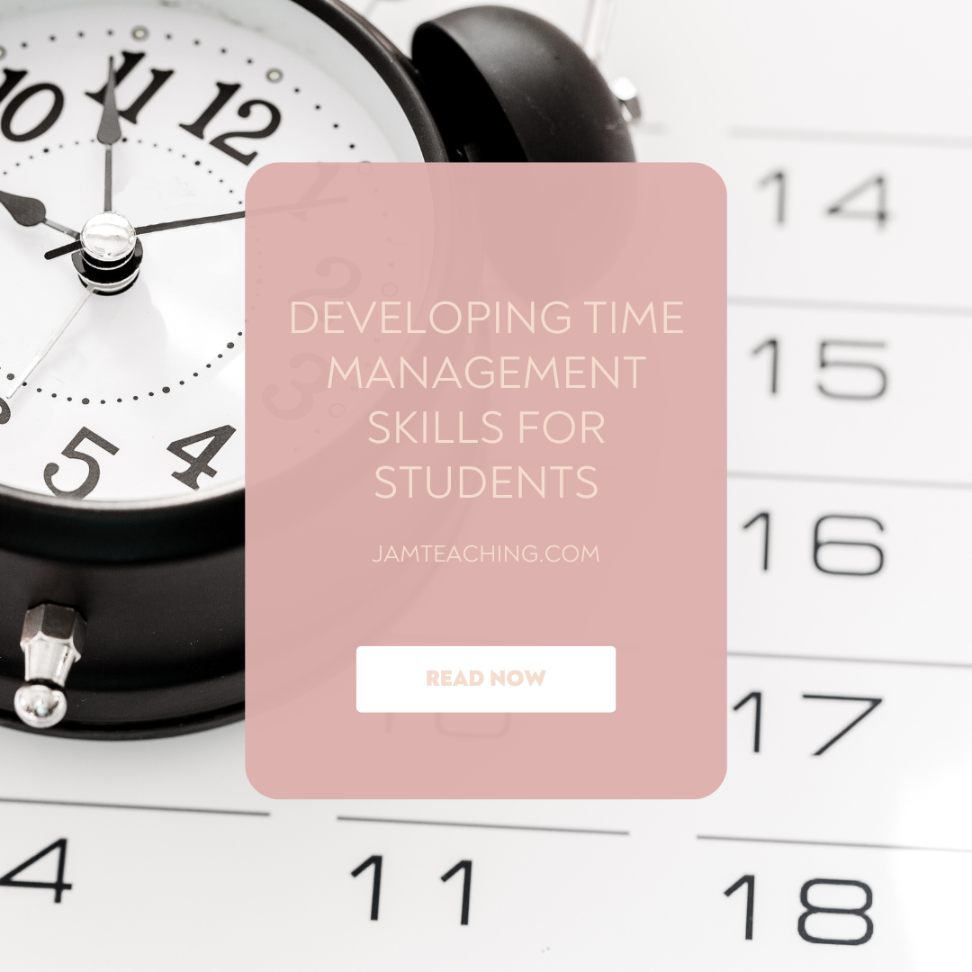 Developing Time Management Skills for Students JAM Teaching and Consulting